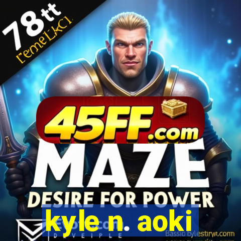 kyle n. aoki